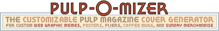 Pulp-O-Mizer Custom Pulp Magazine Cover Generator