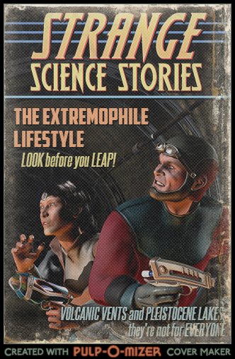 Enlarge: The Extremophile Lifestyle: Look Before You Leap!